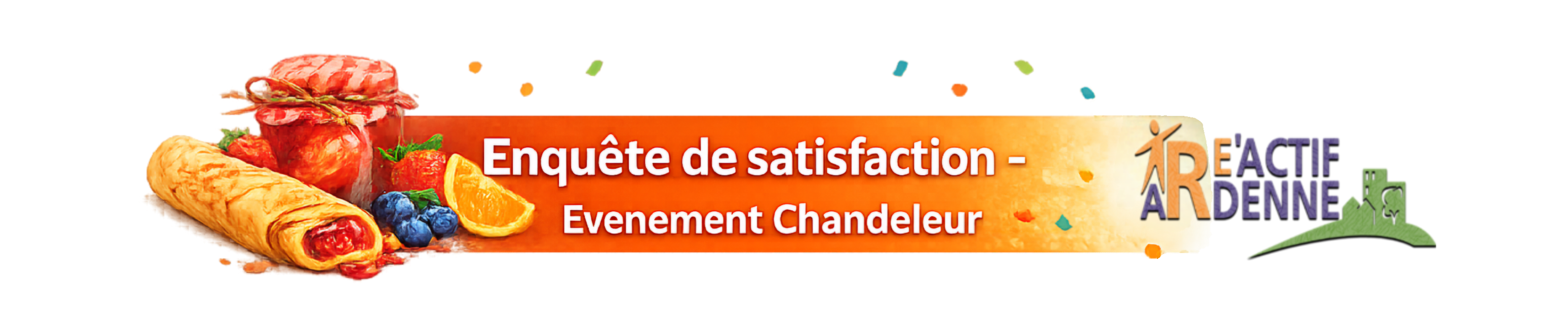 Enquête de Satisfaction : Evénement Chandeleur - Ré'Actif Ardenne
